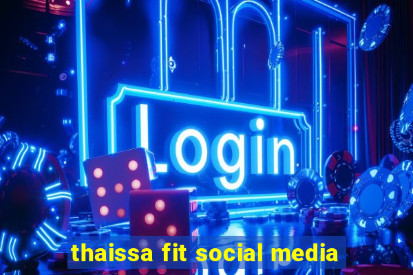 thaissa fit social media